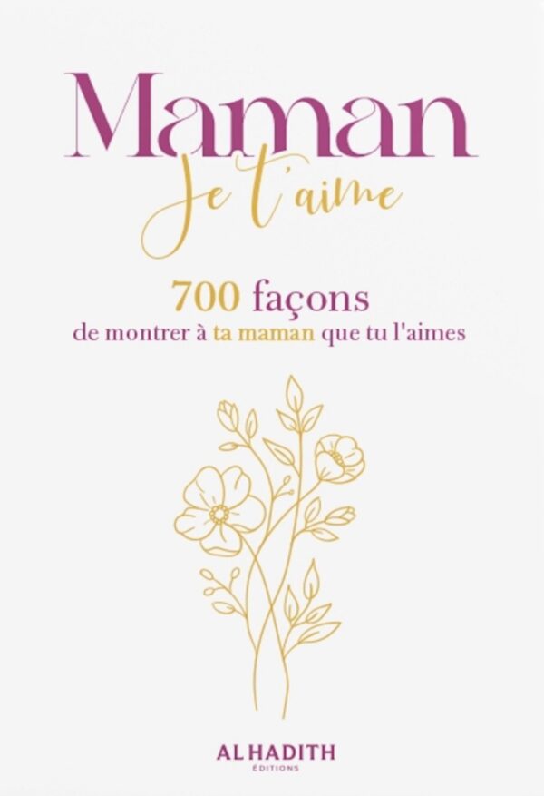 Maman, Je t’aime – 700 façons de montrer à ta maman que tu l’aimes - Al ...